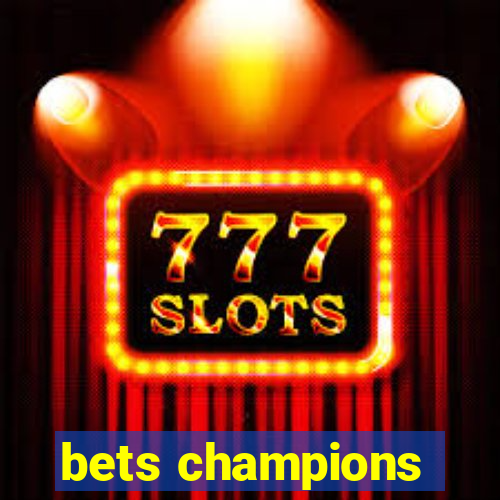 bets champions