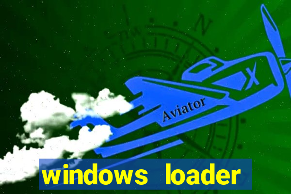 windows loader ativador windows 7