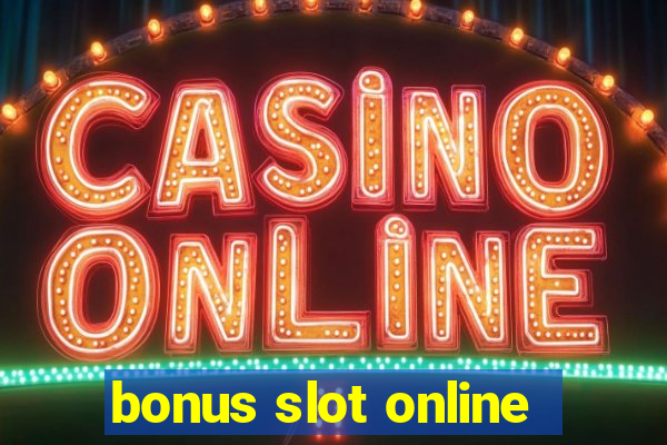 bonus slot online