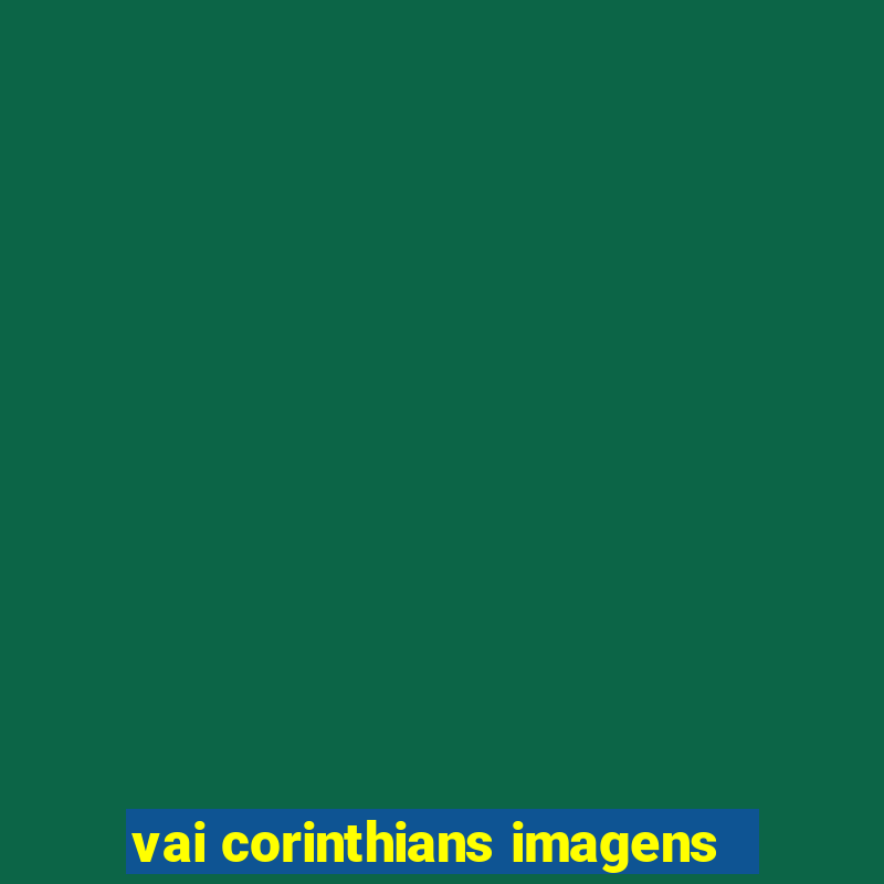 vai corinthians imagens