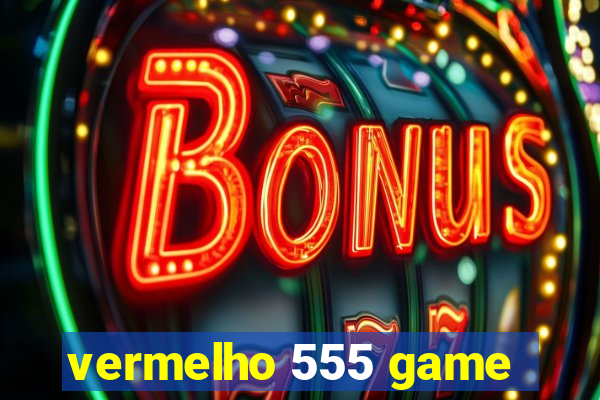 vermelho 555 game