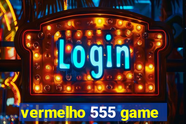 vermelho 555 game