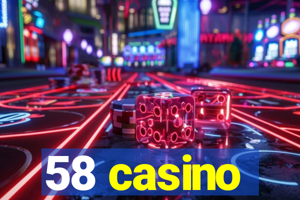 58 casino