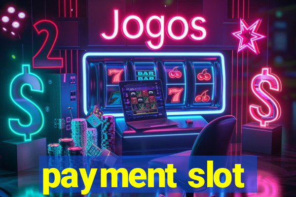 payment slot