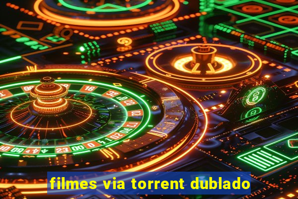 filmes via torrent dublado