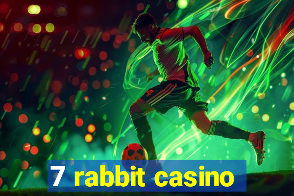 7 rabbit casino