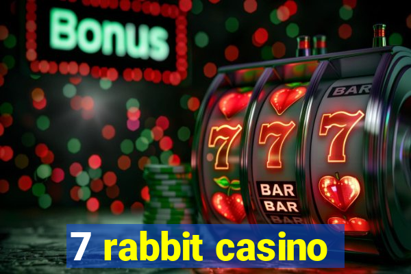 7 rabbit casino