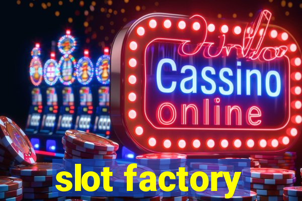 slot factory