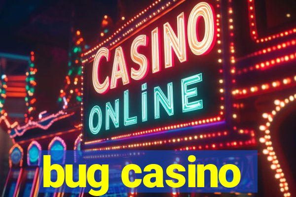 bug casino