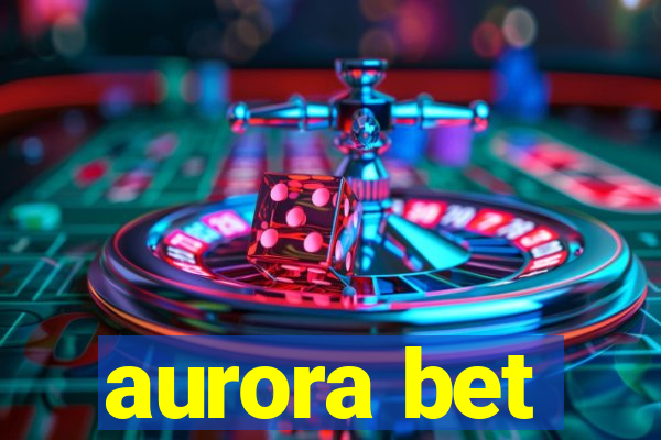 aurora bet