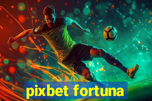 pixbet fortuna