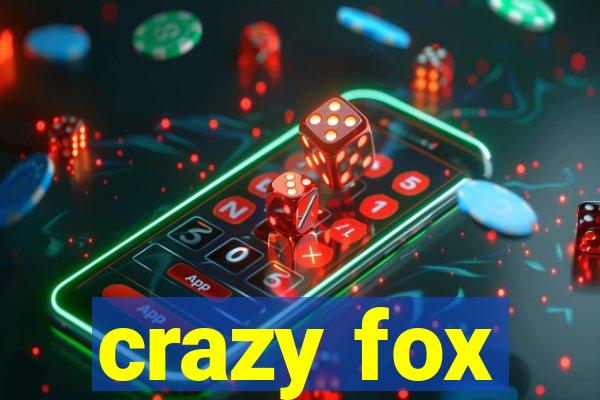 crazy fox