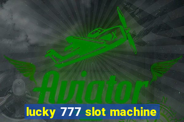 lucky 777 slot machine