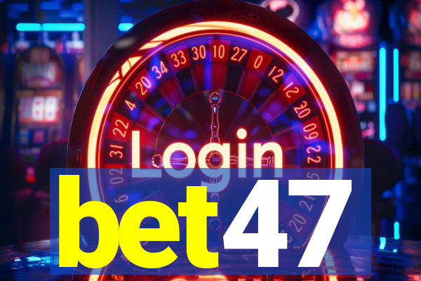 bet47