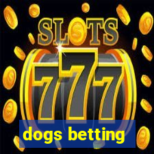 dogs betting