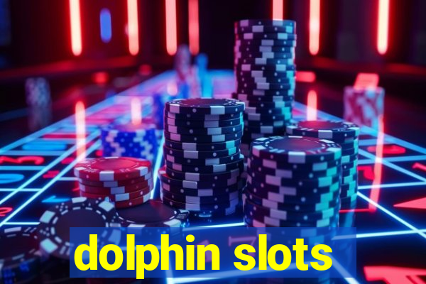 dolphin slots