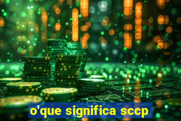 o'que significa sccp