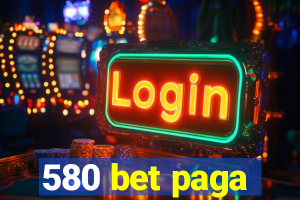 580 bet paga