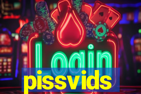 pissvids