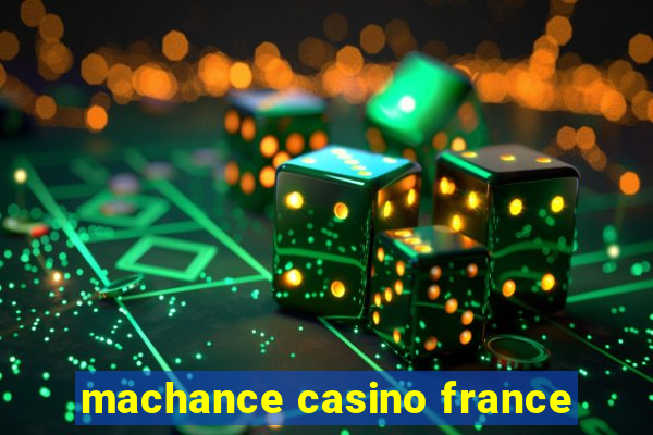 machance casino france