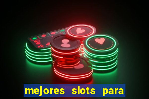 mejores slots para ganar dinero