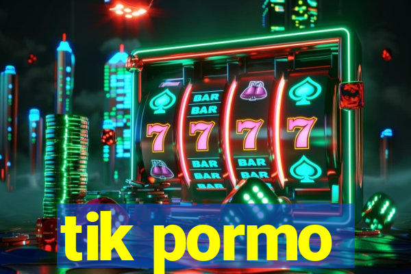 tik pormo