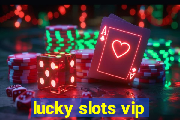 lucky slots vip