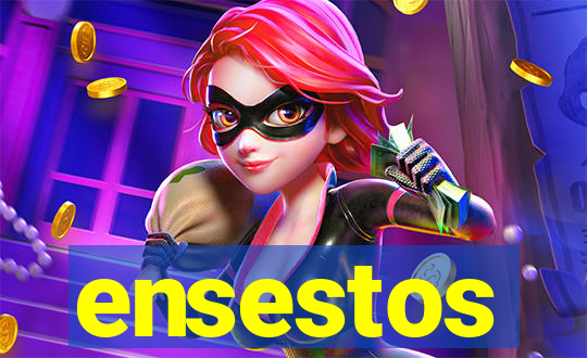 ensestos