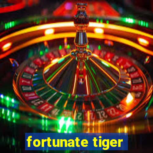 fortunate tiger