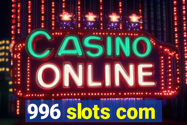 996 slots com