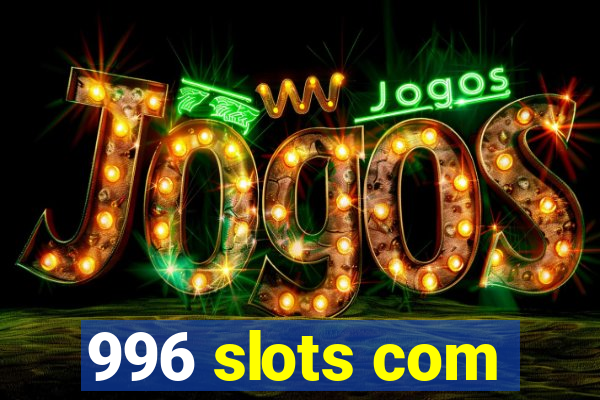 996 slots com