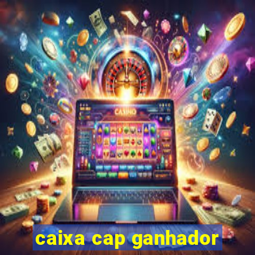 caixa cap ganhador