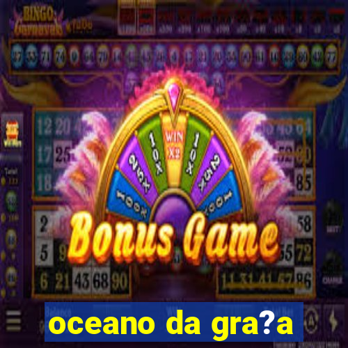 oceano da gra?a