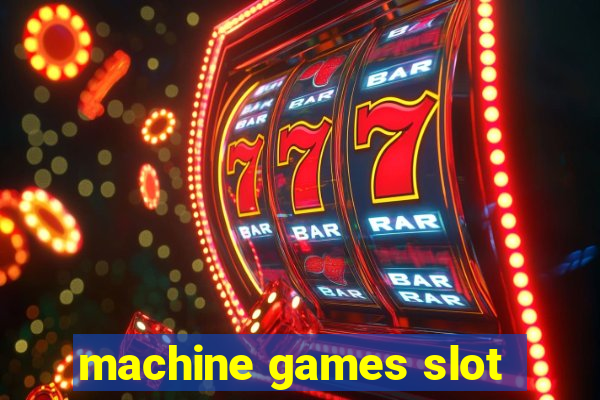 machine games slot