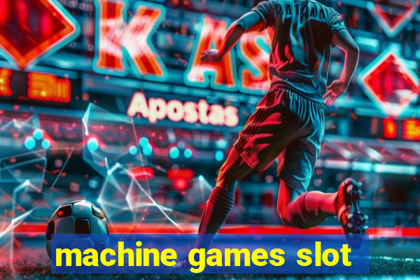 machine games slot