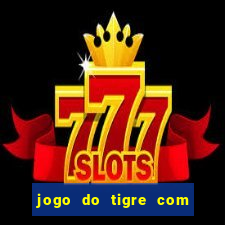 jogo do tigre com bonus no cadastro