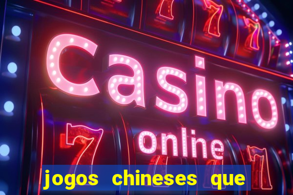 jogos chineses que d?o dinheiro