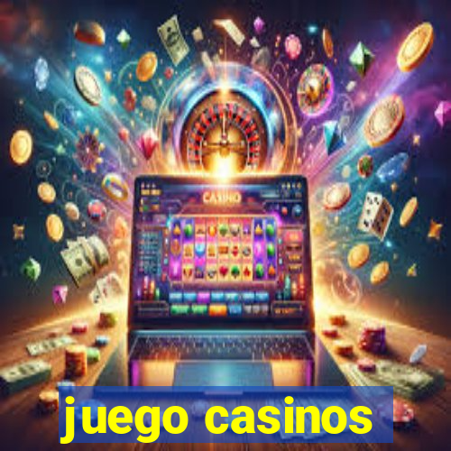 juego casinos