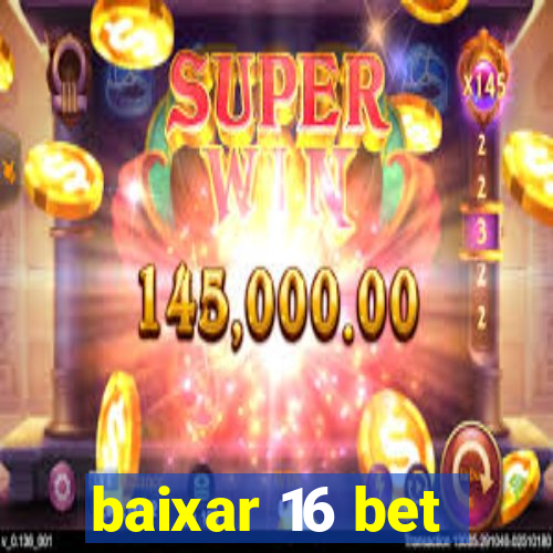 baixar 16 bet