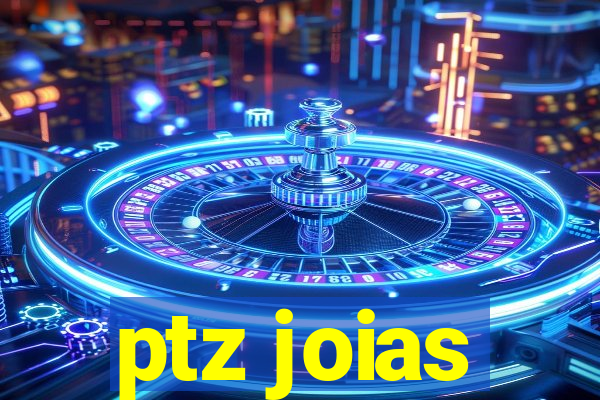 ptz joias