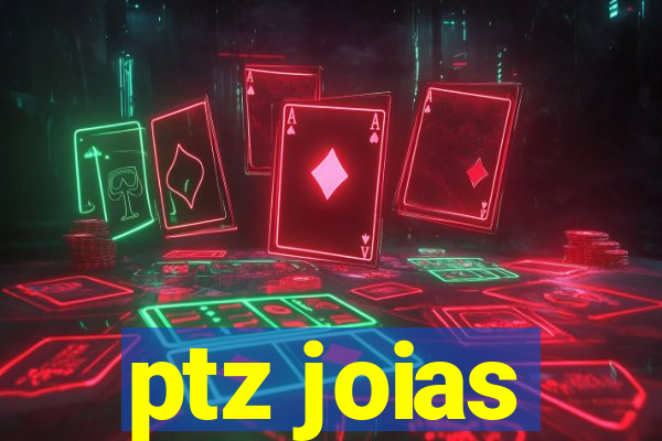 ptz joias