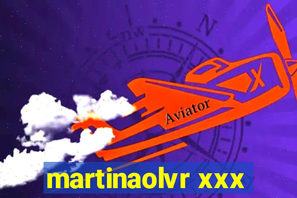 martinaolvr xxx