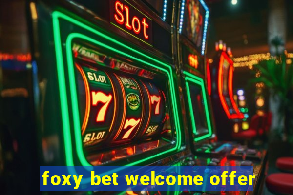 foxy bet welcome offer