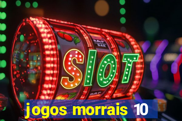 jogos morrais 10