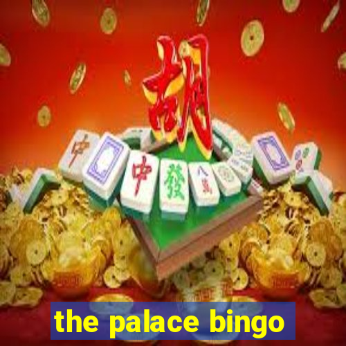 the palace bingo