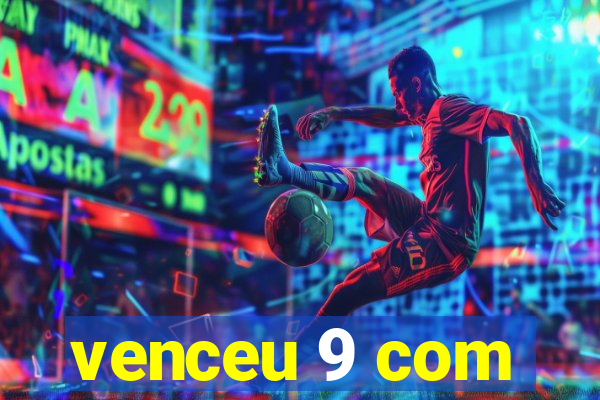 venceu 9 com