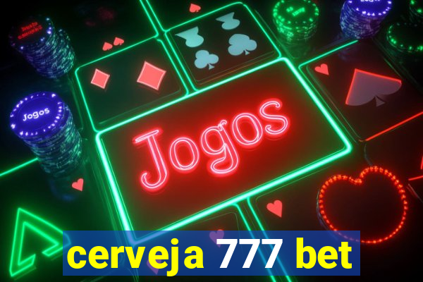 cerveja 777 bet