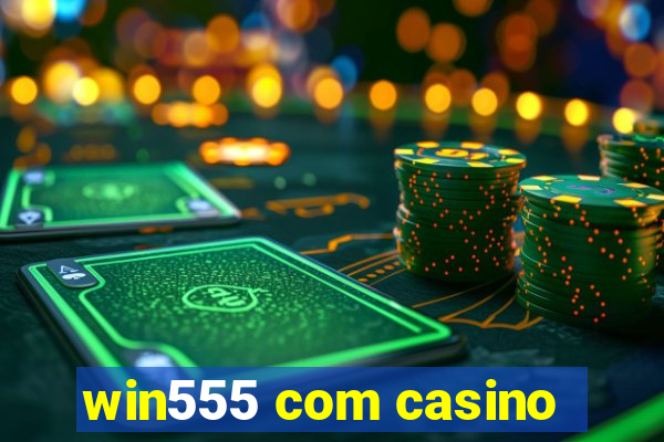 win555 com casino