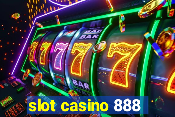 slot casino 888