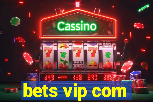 bets vip com